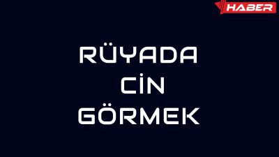 Rüyada cin görmek, belirtileri, psikolojik etkileri ve deneyimle ilgili olumlu-olumsuz