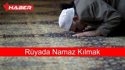 Rüyada namaz kılmanın psikolojik, dini ve manevi anlamları, kişisel gelişime