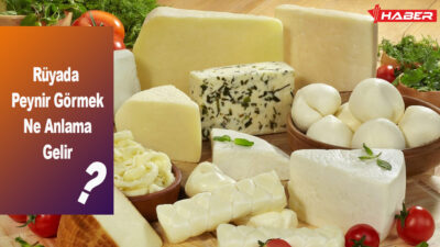 Rüyada peynir görmek, zenginlik, sağlık ve duygusal ilişkiler üzerindeki etkilerini