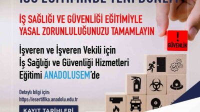 ANADOLUSEM, iş sağlığı ve güvenliği eğitimleriyle 6331 sayılı kanuna göre