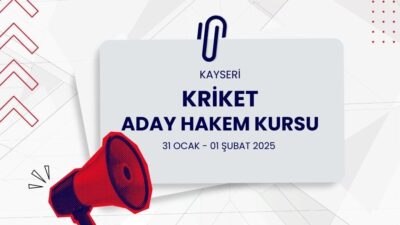 Kayseri'de düzenlenecek olan Kriket Aday Hakem Kursu için başvuru süreci