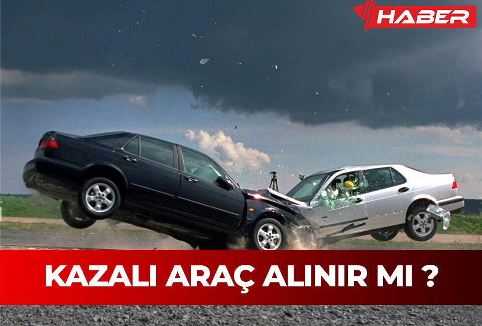 Kazalı araç satın almak,