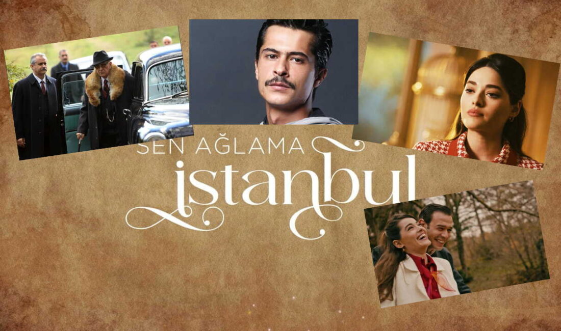 "Sen Ağlama İstanbul", Star TV ekranlarında yayınlanan, güçlü oyuncu kadrosu