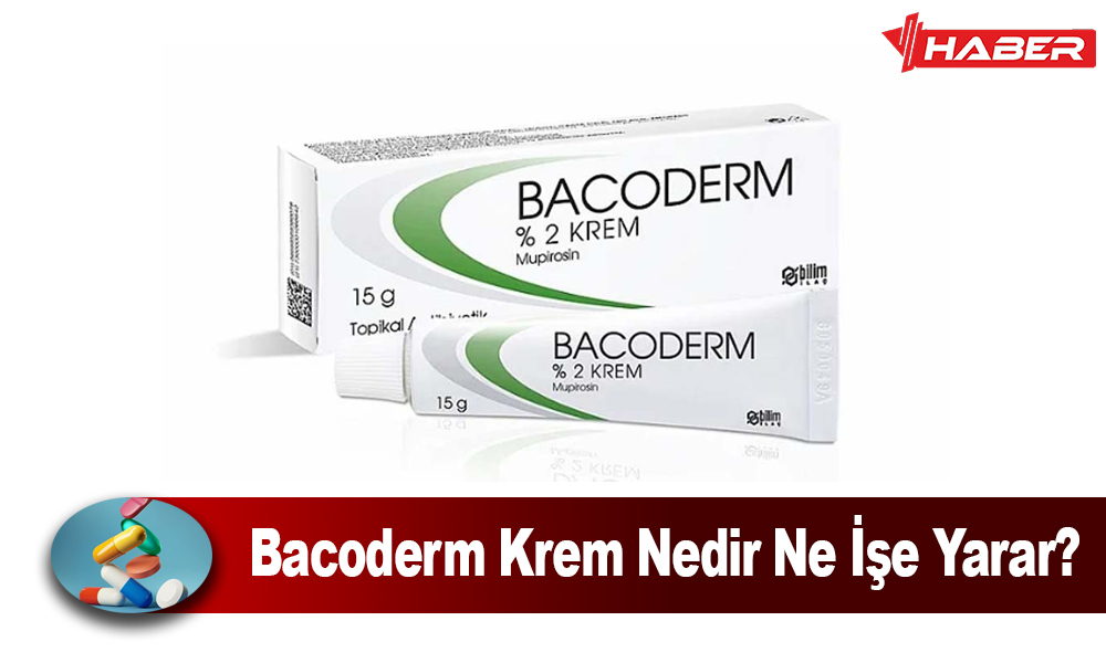 Bacoderm Krem Nedir, ciltteki bakteriyel enfeksiyonların tedavisinde kullanılan etkili bir