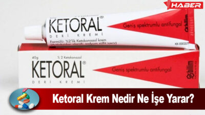 Ketoral Krem Nedir, ciltte oluşan mantar enfeksiyonlarının tedavisinde kullanılan etkili