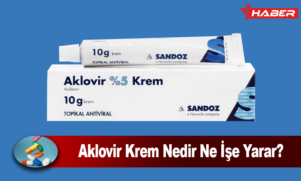 Aklovir Krem Nedir, uçuk (herpes simpleks) ve zona (herpes zoster)