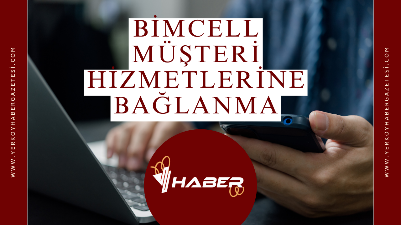 Bimcell Müşteri Hizmetlerine Bağlanma