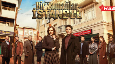 TRT 1’in yeni dizisi "Bir Zamanlar İstanbul", etkileyici hikayesi ve