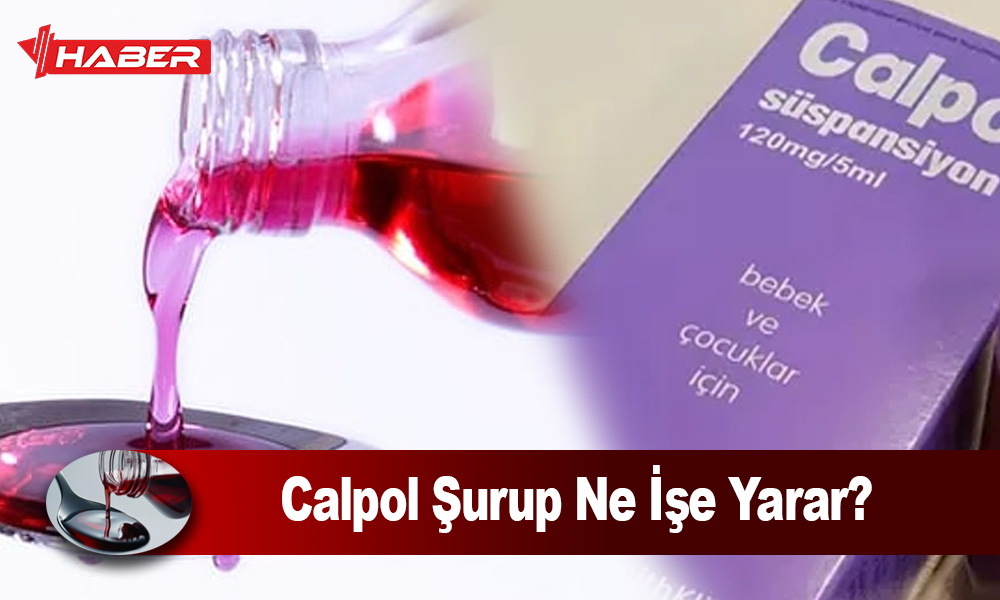 Calpol Şurup Nedir, parasetamol içeriğiyle ateş düşürücü ve ağrı kesici