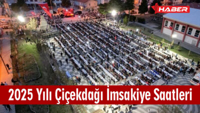 2025 Yılı Çiçekdağı İmsak Saatleri