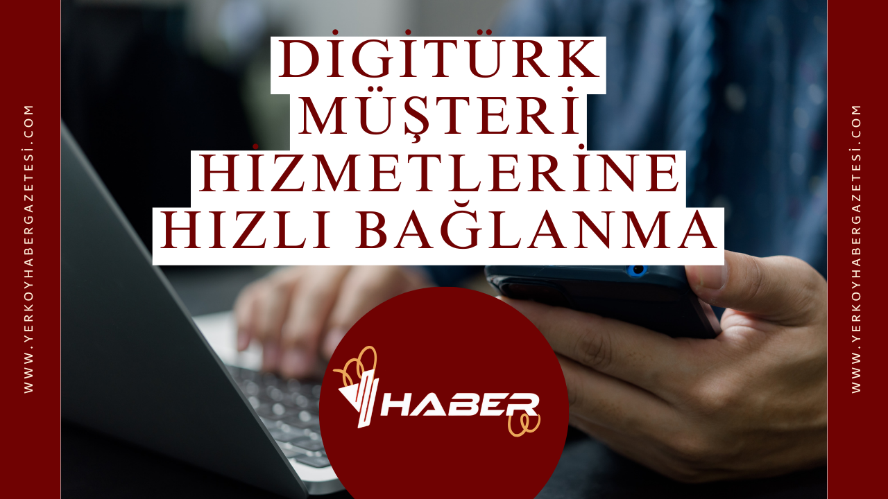 Digitürk Müşteri Hizmetlerine Hızlı Bağlanma