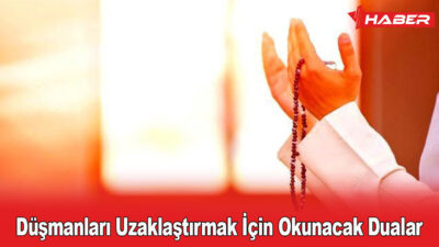 Düşmanlardan, kötü niyetli kişilerden ve onların hilelerinden korunmak için okunabilecek