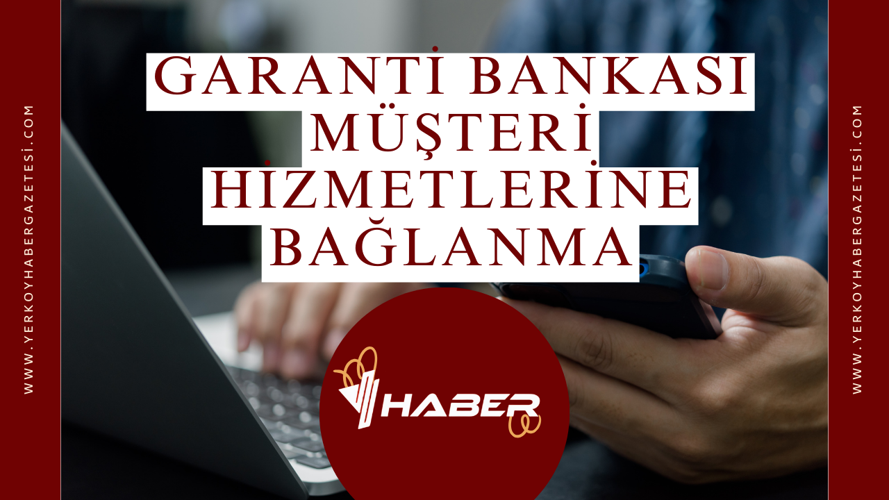 Garanti Bankası Müşteri Hizmetlerine Bağlanma