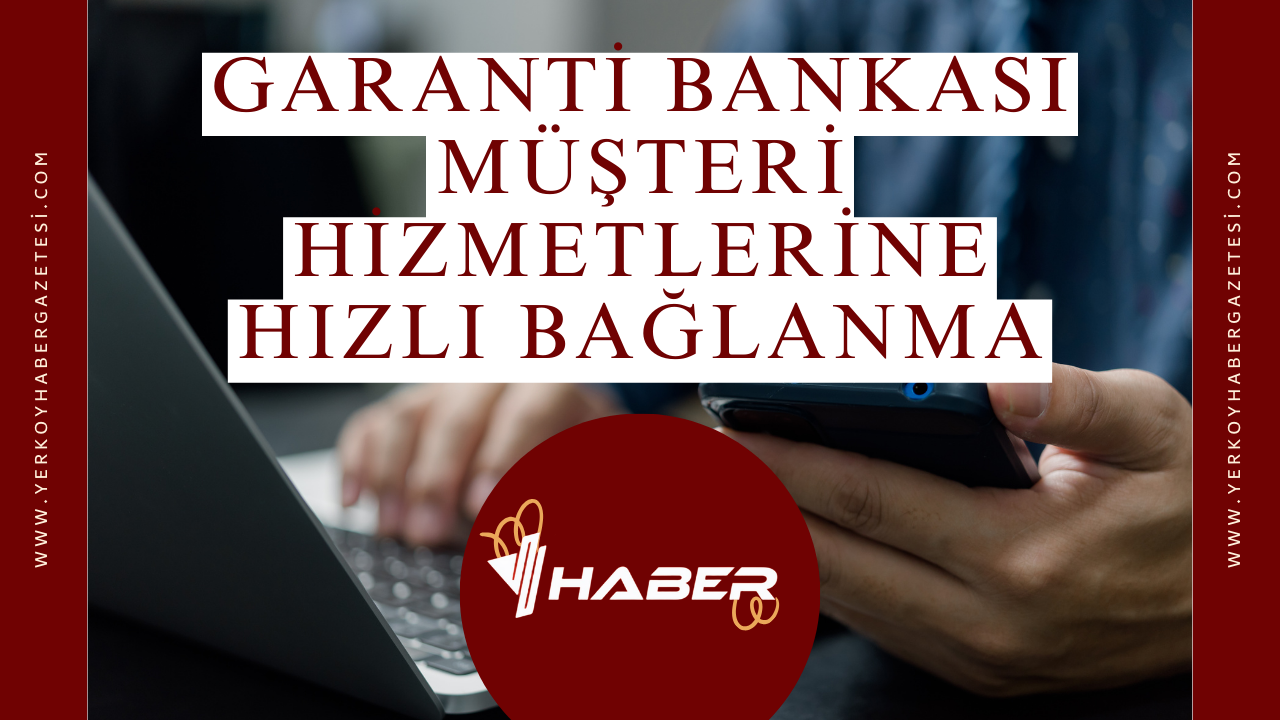 Garanti Bankası Müşteri Hizmetlerine Hızlı Bağlanma