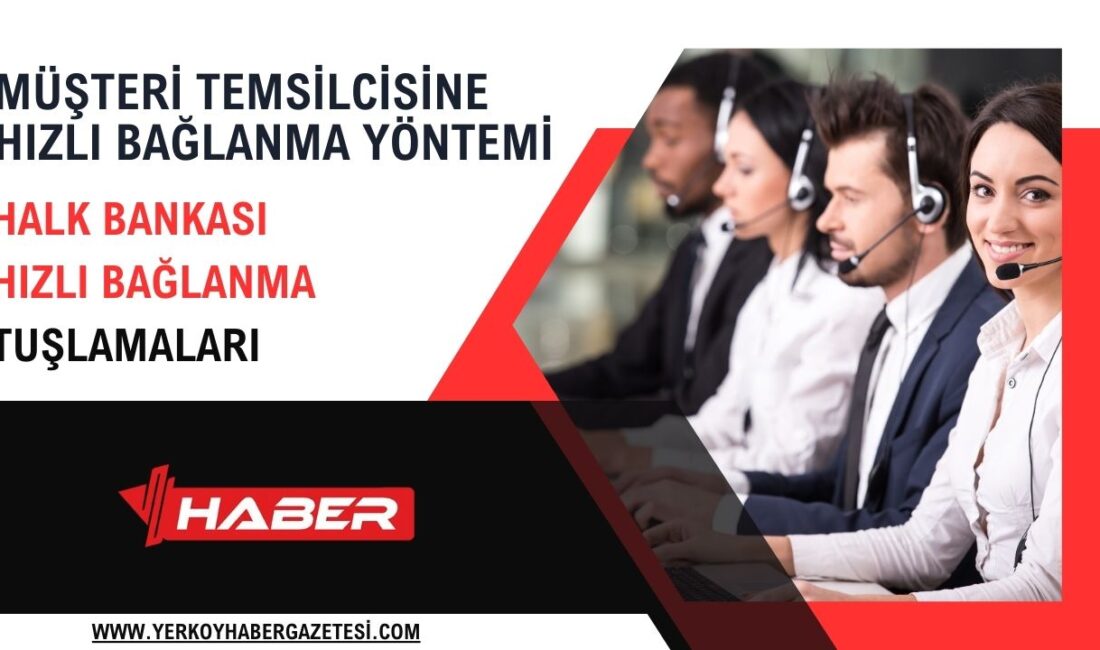 Halkbank Müşteri Hizmetlerine Hızlı Bağlanma Yöntemi