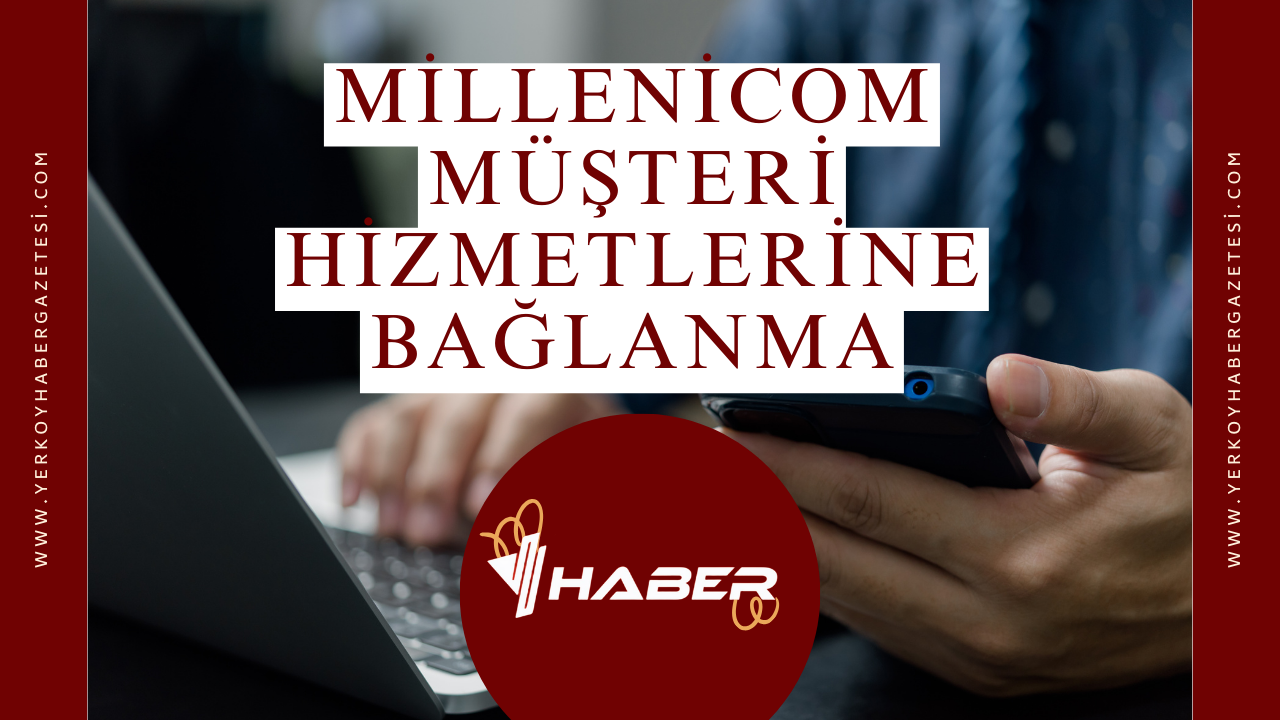 Millienicom Müşteri Hizmetlerine Bağlanma