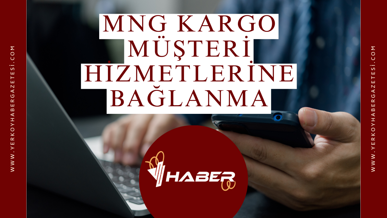 MNG Kargo Müşteri Hizmetlerine Bağlanma