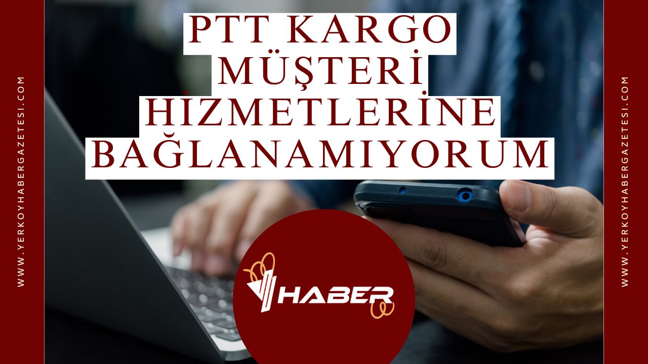 Ptt Kargo Müşteri Hizmetlerine Hızlı Bağlanma