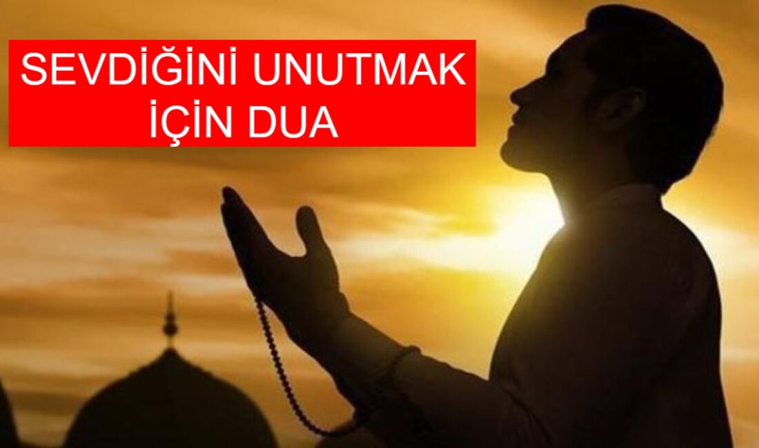 Sevdiğini Unutmak İçin Dua – Kalbinizi Ferahlatan En Etkili Dualar
Sevdiğinizi