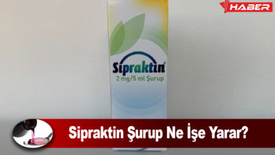 Sipraktin Şurup Nedir? Alerjik reaksiyonlar, kaşıntılı cilt hastalıkları ve burun