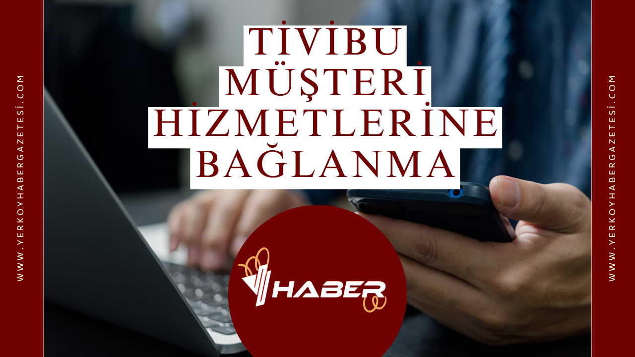 Tivibu Müşteri Hizmetlerine Bağlanma