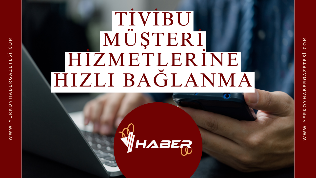 Tivibu Müşteri Hizmetlerine Hızlı Bağlanma