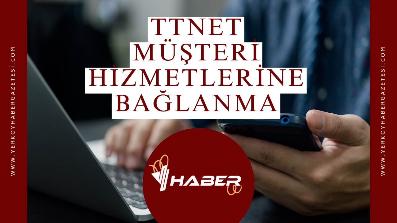 TTNET Müşteri Hizmetlerine Bağlanma