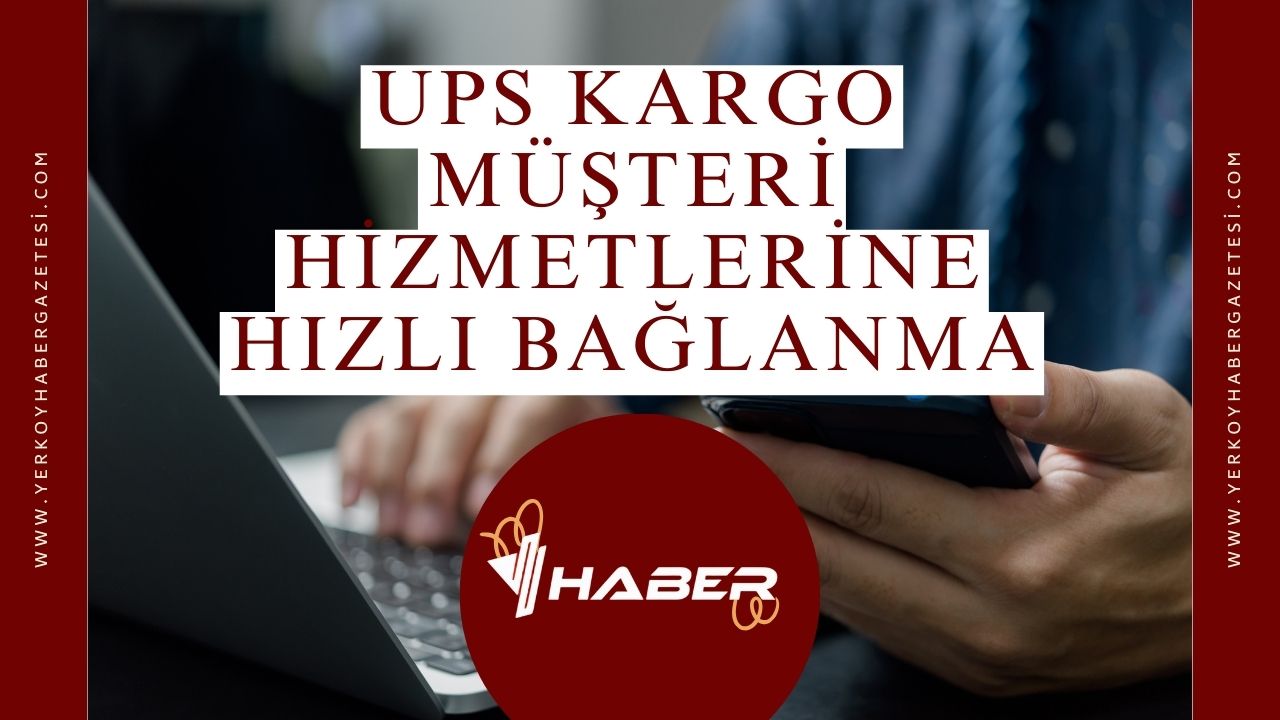 Ups Kargo Müşteri Hizmetlerine Hızlı Bağlanma