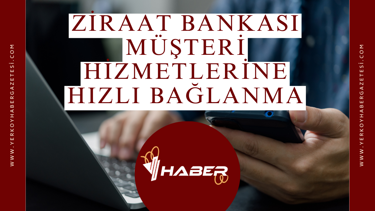 Ziraat Bankası Müşteri Hizmetlerine Hızlı Bağlanma