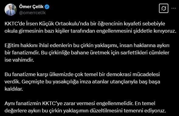 AK Parti Sözcüsü Ömer Çelik, KKTC'de yaşanan kıyafet sebebiyle öğrencinin