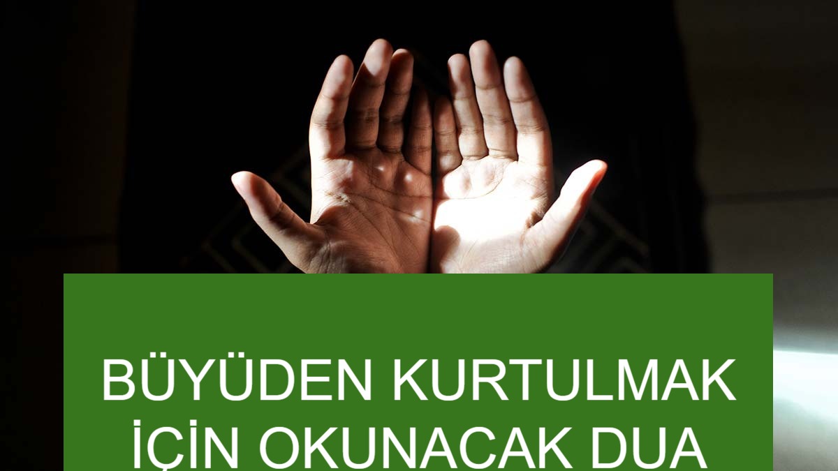 büyüden kurtulmak için dua