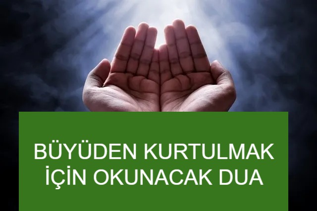 Büyüden kurtulmak için okunacak