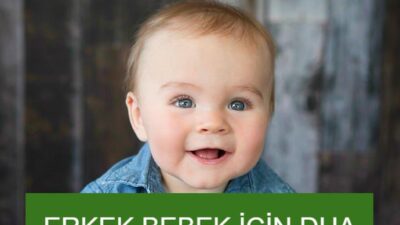 Erkek bebek sahibi olmak isteyen çiftler, dualar ve surelerle Allah’a