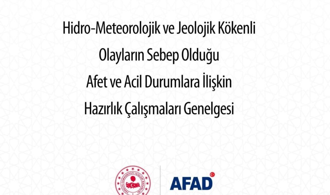 AFAD, İçişleri Bakanı Ali Yerlikaya imzalı genelge ile hidro-meteorolojik ve