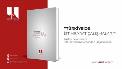 Milli İstihbarat Akademisi'nin yayımladığı rapor, Türkiye'de istihbarat çalışmalarının akademik bir