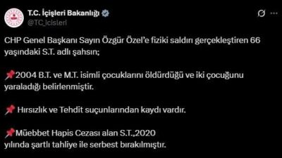 İçişleri Bakanlığı, CHP Genel Başkanı Özgür Özel'e saldıran şahsın müebbet