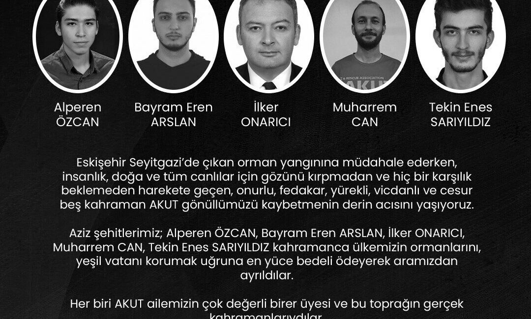 AKUT, Eskişehir'de orman yangınında 5 gönüllüsünü kaybetti. Muharrem Can, İlker
