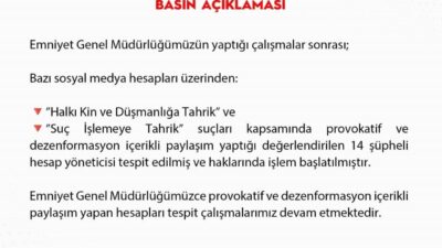 Emniyet Genel Müdürlüğü, provokatif ve dezenformasyon içerikli paylaşım yaptığı değerlendirilen