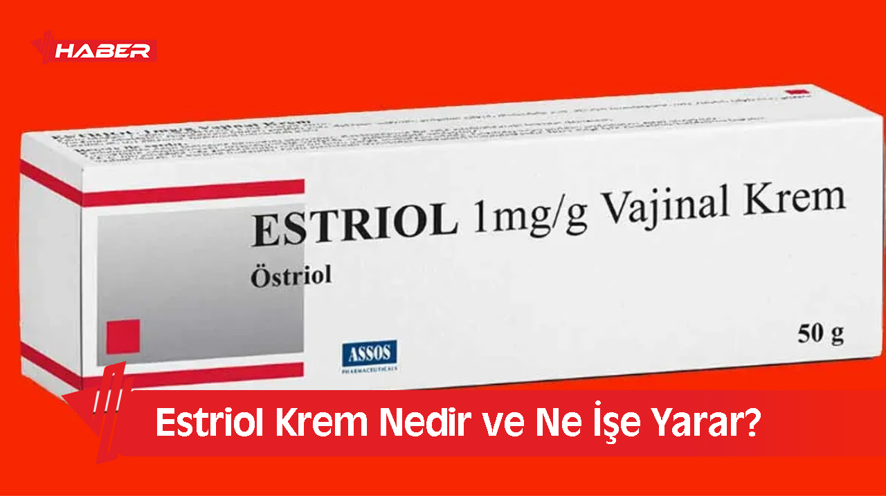 estriol krem ne için kullanılır