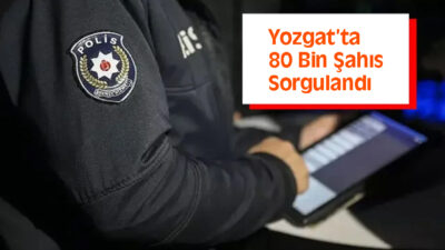 Yozgat İl Emniyet Müdürlüğü ekipleri, vatandaşların huzur ve güvenliğini sağlamak