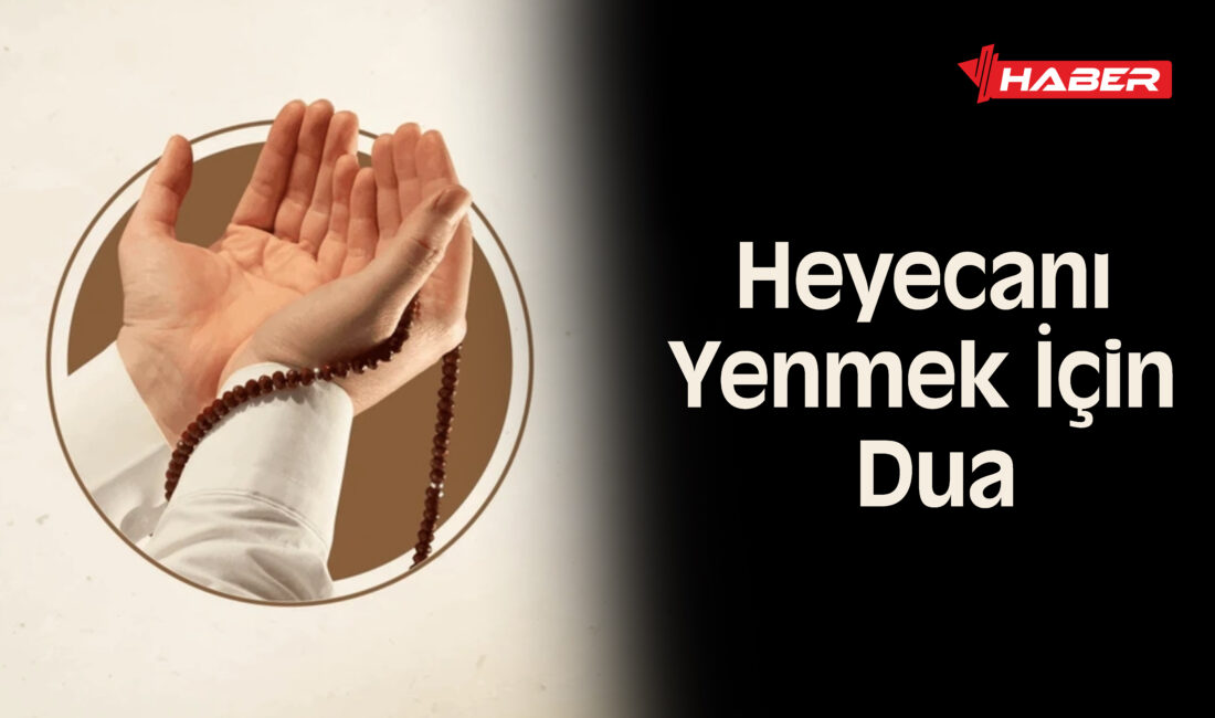 Heyecanı Yenmek İçin En Etkili Dua – Kalp Sükûnu ve