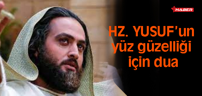 hz yusuf güzelliği için dua