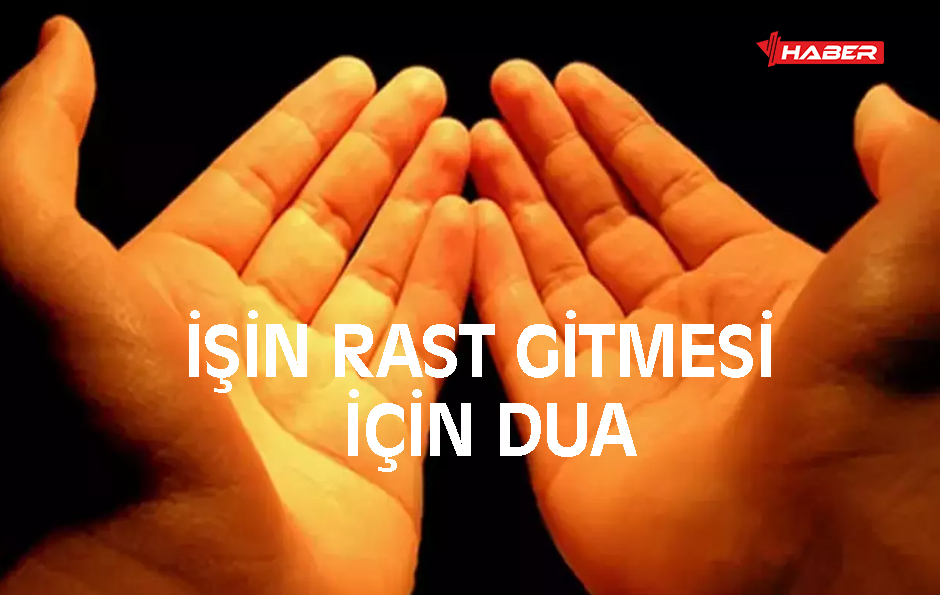 işin rast gitmesi için dua