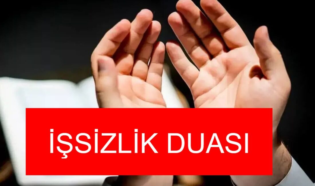 İşsizlik duası, hayırlı iş duası İşsizlik duası, iş bulma duası