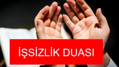 İşsizlik duası, hayırlı iş duası İşsizlik duası, iş bulma duası