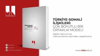Milli İstihbarat Akademisi (MİA), son 15 yılda geliştirilen Türkiye-Somali ilişkilerini