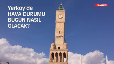 Meteoroloji Genel Müdürlüğü tarafından yapılan son değerlendirmelere göre, Yerköy’de 9