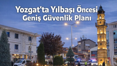 Yozgat’ta 2026 yılına huzur ve güven içinde girilmesi amacıyla il
