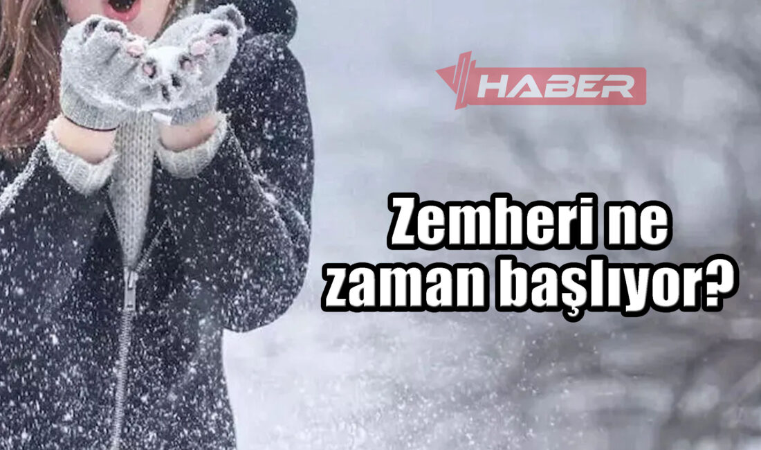 Kış mevsiminin etkisini artırmasıyla birlikte zemheri başlangıç ve bitiş tarihleri