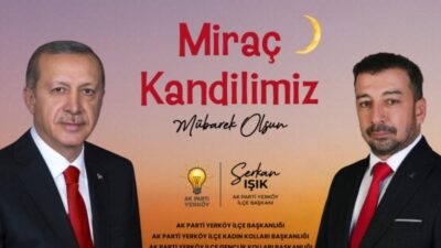 AK Parti Yerköy İlçe Başkanı Serkan Işık, Miraç Kandili dolayısıyla